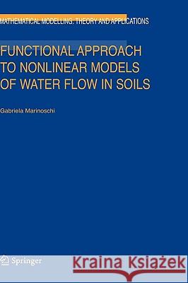 Functional Approach to Nonlinear Models of Water Flow in Soils G. Marinoschi Gabriela Marinoschi 9781402048791 Springer - książka