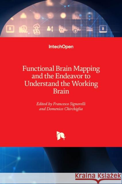 Functional Brain Mapping and the Endeavor to Understand the Working Brain Francesco Signorelli Domenico Chirchiglia 9789535111603 Intechopen - książka