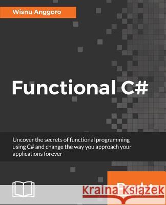 Functional C# Wisnu Anggoro 9781785282225 Packt Publishing - książka