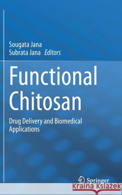 Functional Chitosan: Drug Delivery and Biomedical Applications Jana, Sougata 9789811502620 Springer - książka