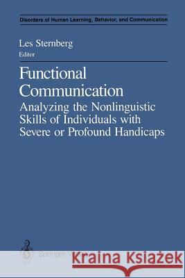 Functional Communication: Analyzing the Nonlinguistic Skills of Individuals with Severe or Profound Handicaps Sternberg, Les 9781461390138 Springer - książka