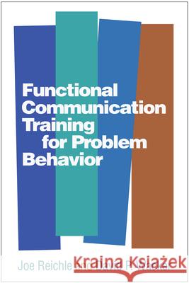 Functional Communication Training for Problem Behavior Joe Reichle David P. Wacker 9781462530212 Guilford Publications - książka