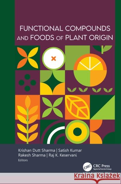 Functional Compounds and Foods of Plant Origin Krishan Dutt Sharma Satish Kumar Rakesh Sharma 9781779643629 Apple Academic Press - książka