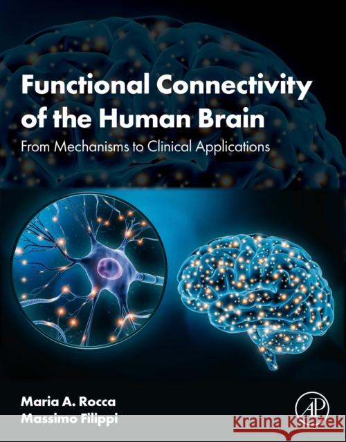 Functional Connectivity of the Human Brain: From Mechanisms to Clinical Applications Maria Assunta Rocca Massimo Filippi 9780443190995 Academic Press - książka