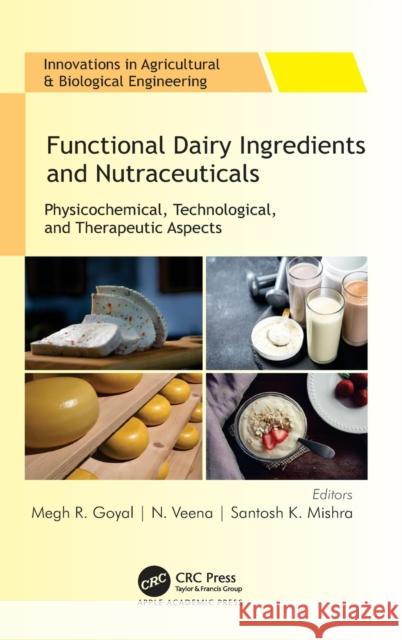 Functional Dairy Ingredients and Nutraceuticals: Physicochemical, Technological, and Therapeutic Aspects Goyal, Megh R. 9781774639917 Apple Academic Press Inc. - książka