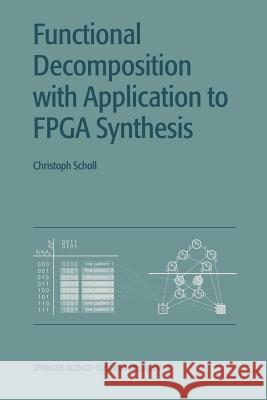 Functional Decomposition with Applications to FPGA Synthesis Christoph Scholl 9781441949295 Not Avail - książka