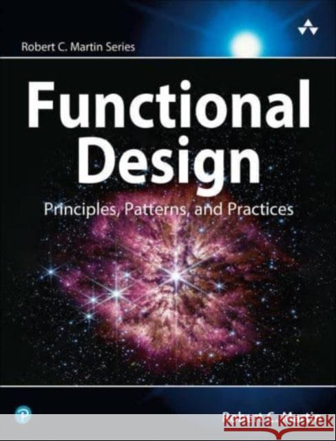 Functional Design: Principles, Patterns, and Practices Robert Martin 9780138176396 Pearson Education (US) - książka
