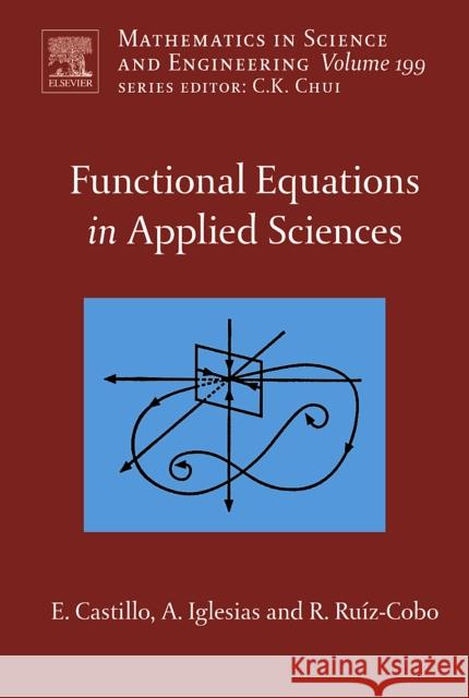 Functional Equations in Applied Sciences: Volume 199 Castillo, Enrique 9780444517883 Elsevier Science - książka