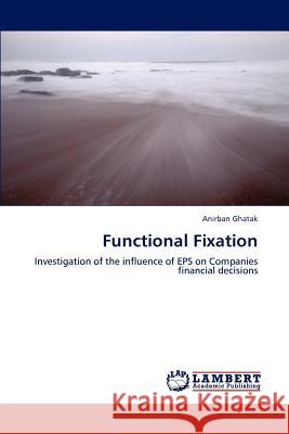 Functional Fixation Anirban Ghatak 9783659168529 LAP Lambert Academic Publishing - książka