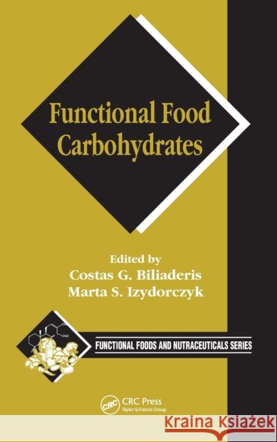 Functional Food Carbohydrates Costas G. Biliaderis Marta S. Izydorczyck 9780849318221 CRC Press - książka