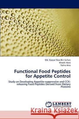 Functional Food Peptides for Appetite Control Sufian MD Kaosar Niaz Bin, Hara Hiroshi, Hira Tohru 9783659307799 LAP Lambert Academic Publishing - książka