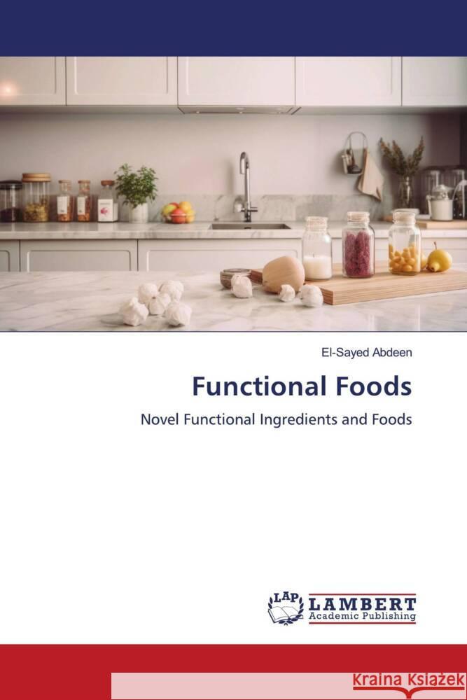 Functional Foods Abdeen, El-Sayed 9786208415891 LAP Lambert Academic Publishing - książka