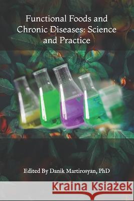 Functional Foods and Chronic Diseases: Science and Practice Danik M. Martirosya 9781460971499 Createspace - książka