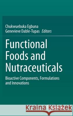 Functional Foods and Nutraceuticals: Bioactive Components, Formulations and Innovations Egbuna, Chukwuebuka 9783030423186 Springer - książka