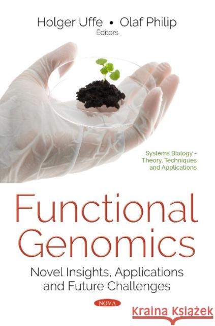Functional Genomics: Novel Insights, Applications & Future Challenges Holger Uffe, Olaf Philip 9781536125658 Nova Science Publishers Inc - książka