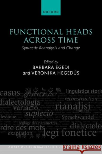 Functional Heads Across Time: Syntactic Reanalysis and Change Barbara Egedi Veronika Hegedűs 9780198871538 Oxford University Press, USA - książka