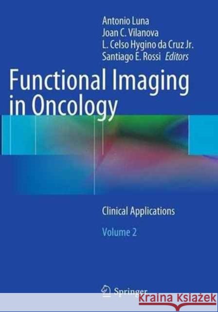 Functional Imaging in Oncology: Clinical Applications - Volume 2 Luna, Antonio 9783662514184 Springer - książka