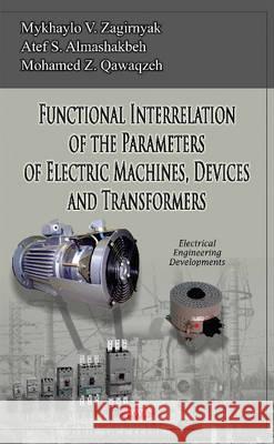 Functional Interrelation of the Parameters of Electric Machines, Devices & Transformers Mykhaylo V Zagirnyak, Atef Sale Almashakbeh, Mohamed Z Qawaqzeh 9781536100532 Nova Science Publishers Inc - książka