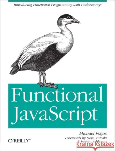 Functional JavaScript Fogus, Michael 9781449360726 O'Reilly Media - książka