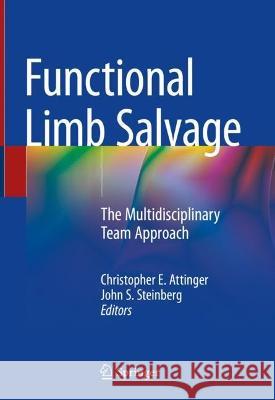 Functional Limb Salvage: The Multidisciplinary Team Approach Christopher E. Attinger John S. Steinberg 9783031277245 Springer - książka