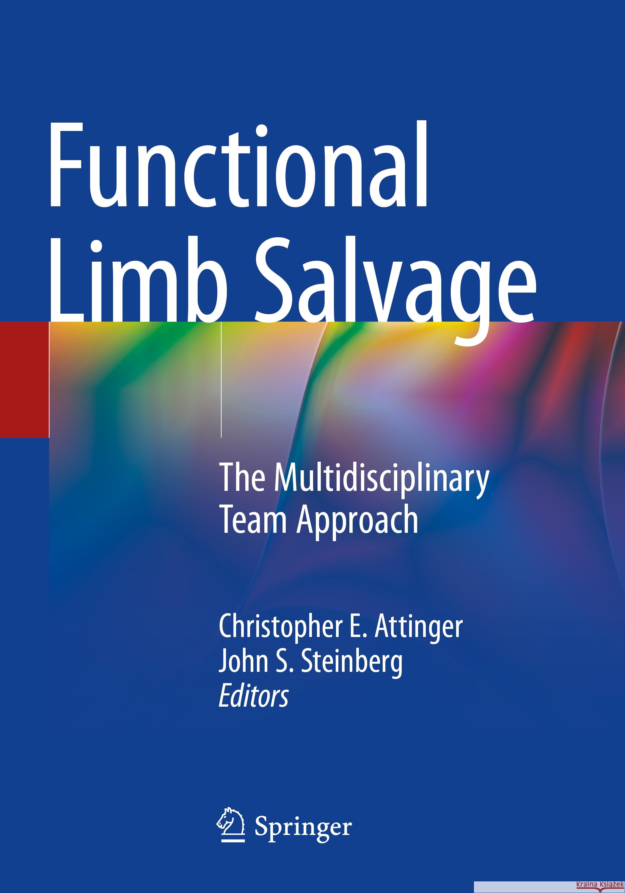 Functional Limb Salvage: The Multidisciplinary Team Approach Christopher E. Attinger John S. Steinberg 9783031277276 Springer - książka