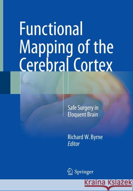 Functional Mapping of the Cerebral Cortex: Safe Surgery in Eloquent Brain Byrne, Richard W. 9783319363783 Springer - książka