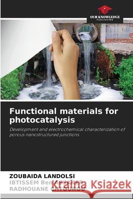 Functional materials for photocatalysis LANDOLSI, ZOUBAIDA, Ben ASSAKER, IBTISSEM, CHTOUROU, RADHOUANE 9786209138256 Our Knowledge Publishing - książka