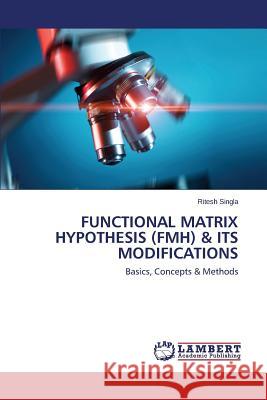 Functional Matrix Hypothesis (FMH) & its Modifications Singla Ritesh 9783659632686 LAP Lambert Academic Publishing - książka