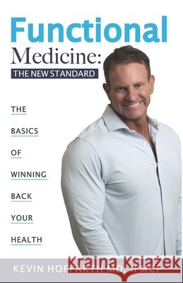 Functional Medicine: The New Standard Hoffarth, Charlie Jane 9798610404301 Independently published - książka