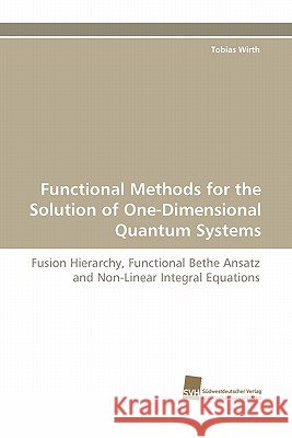 Functional Methods for the Solution of One-Dimensional Quantum Systems Tobias Wirth 9783838123875 Suedwestdeutscher Verlag Fuer Hochschulschrif - książka