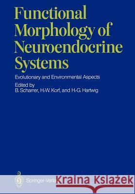 Functional Morphology of Neuroendocrine Systems: Evolutionary and Environmental Aspects Scharrer, Berta 9783642728884 Springer - książka