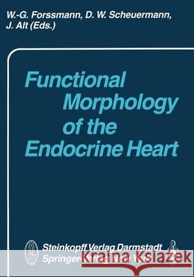 Functional Morphology of the Endocrine Heart W. G. Forssmann W. Scheuermann J. Alt 9783642724343 Steinkopff-Verlag Darmstadt - książka