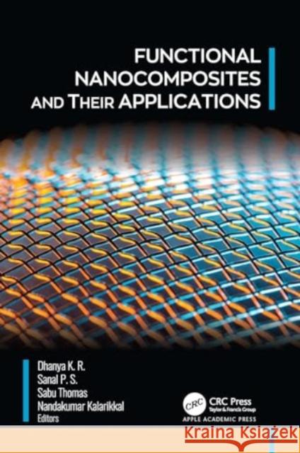 Functional Nanocomposites and Their Applications Dhanya K Sanal P Sabu Thomas 9781774914403 Apple Academic Press - książka