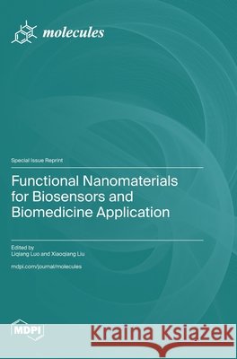 Functional Nanomaterials for Biosensors and Biomedicine Application Luo, Liqiang, Liu, Xiaoqiang 9783725875870 Mdpi AG - książka
