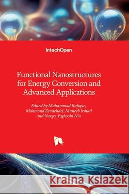 Functional Nanostructures for Energy Conversion and Advanced Applications Muhammad Rafique Mahmoud Zendehdel Narges Yaghoob 9781836350613 Intechopen - książka
