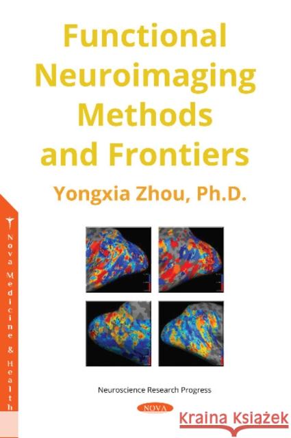 Functional Neuroimaging Methods and Frontiers Yongxia Zhou 9781536141238 Nova Science Publishers Inc - książka