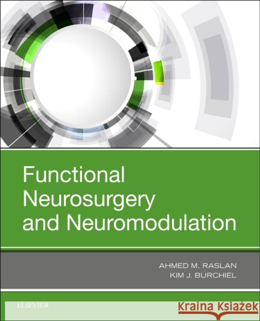 Functional Neurosurgery and Neuromodulation Kim J. Burchiel Ahmed Raslan 9780323485692 Elsevier - książka