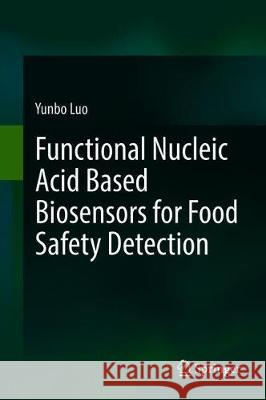 Functional Nucleic Acid Based Biosensors for Food Safety Detection Yunbo Luo 9789811082184 Springer - książka