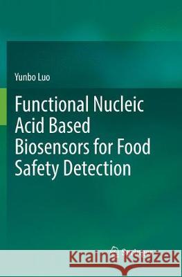 Functional Nucleic Acid Based Biosensors for Food Safety Detection Yunbo Luo 9789811340956 Springer - książka