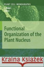 Functional Organization of the Plant Nucleus Iris Meier 9783642090103 Springer-Verlag Berlin and Heidelberg GmbH &  - książka