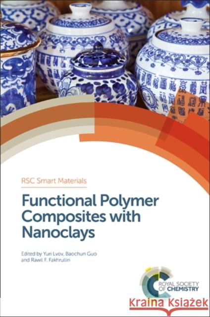 Functional Polymer Composites with Nanoclays Yuri Lvov Baochun Guo Rawil F. Fakhrullin 9781782624226 Royal Society of Chemistry - książka