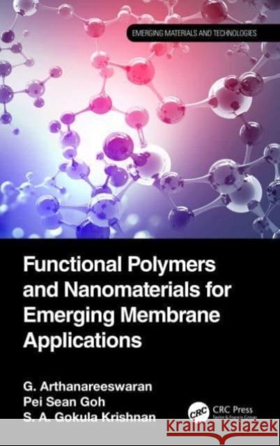 Functional Polymers and Nanomaterials for Emerging Membrane Applications S. A. Gokila Krishnan 9781032489087 Taylor & Francis Ltd - książka