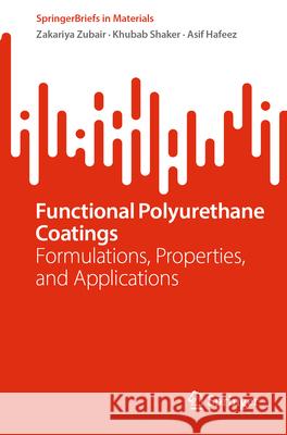 Functional Polyurethane Coatings: Formulations, Properties, and Applications Zakariya Zubair Khubab Shaker Asif Hafeez 9783032127297 Springer - książka