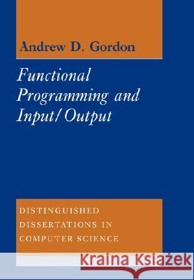 Functional Programming and Input/Output Andrew D. Gordon 9780521070072 Cambridge University Press - książka