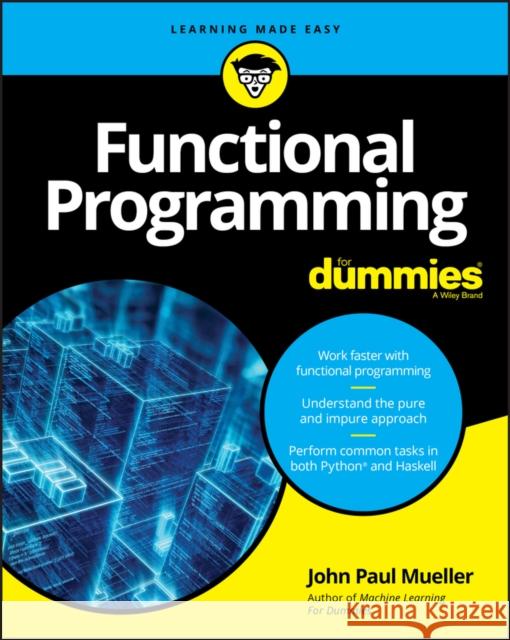 Functional Programming for Dummies Mueller, John Paul 9781119527503 For Dummies - książka