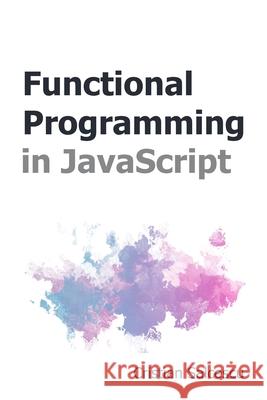 Functional Programming in JavaScript Salcescu Cristian Salcescu 9798671513851 Independently published - książka