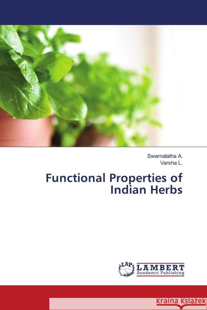 Functional Properties of Indian Herbs A., Swarnalatha, L., Varsha 9786206179085 LAP Lambert Academic Publishing - książka