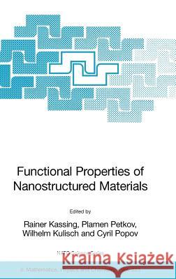 Functional Properties of Nanostructured Materials R. Kassing Rainer Kassing Plamen Petkov 9781402045936 Springer - książka