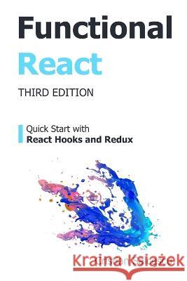Functional React: Quick Start with React Hooks and Redux Cristian Salcescu   9798394191510 Independently Published - książka