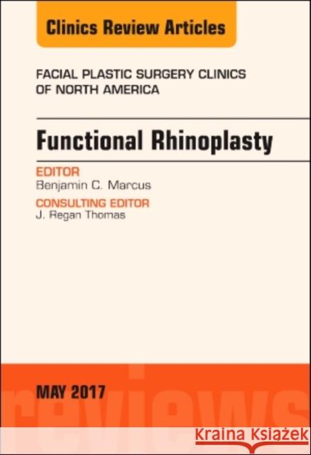 Functional Rhinoplasty, an Issue of Facial Plastic Surgery Clinics of North America: Volume 25-2 Marcus, Benjamin C. 9780323528382 Elsevier - książka